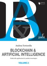 Blockchain & artificial intelligence. Guida alle applicazioni in ambito tecnologico. Vol. 2