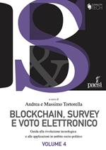 Blockchain, survey e voto elettronico. Guida alla rivoluzione tecnologia e alle applicazioni in ambito socio-politico. Vol. 4
