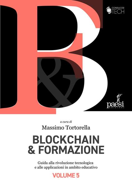 Blockchain & formazione. Guida alla rivoluzione tecnologica e alle applicazioni in ambito educativo - Massimo Tortorella - ebook