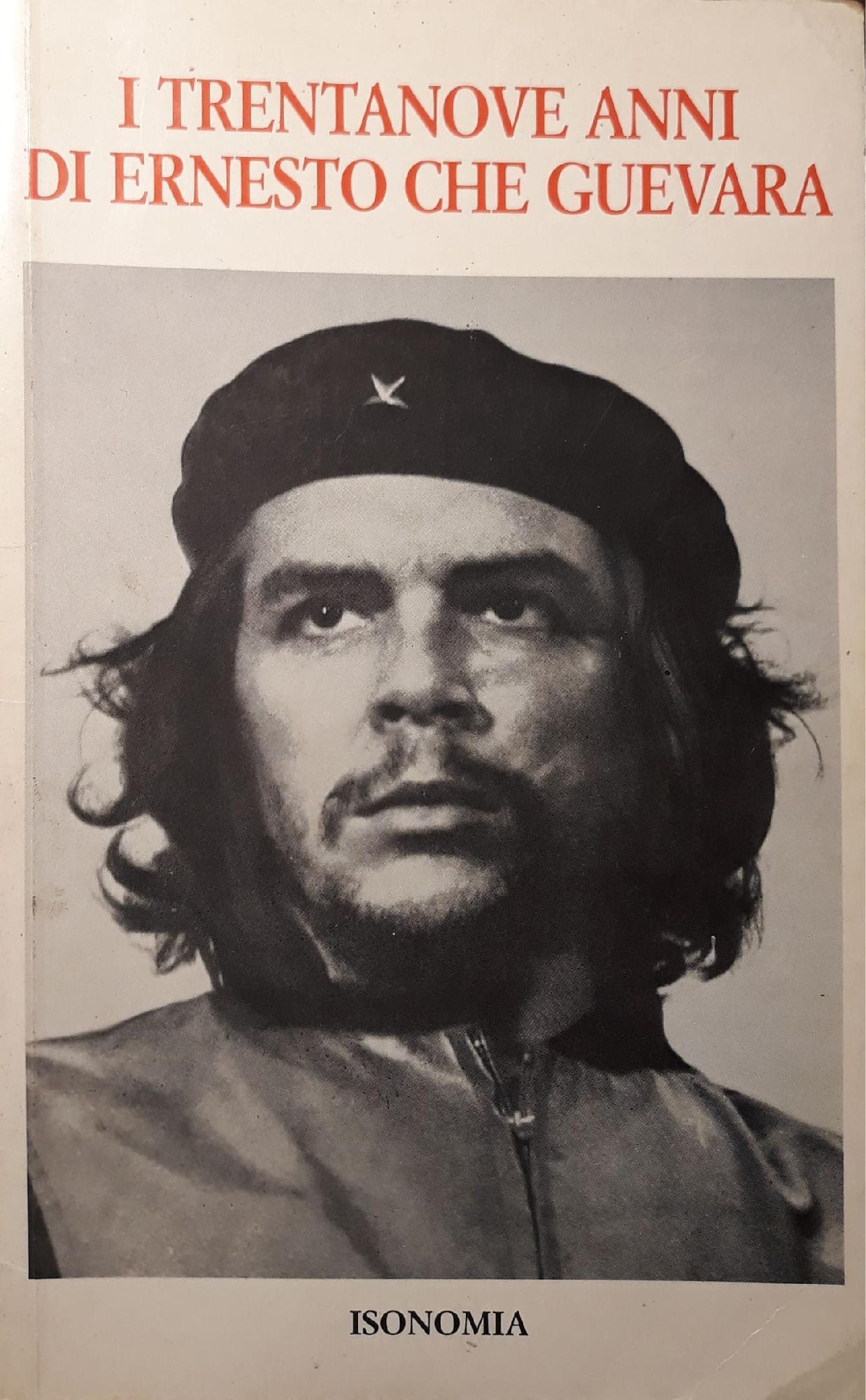 I trentanove anni di Ernesto Che Guevara