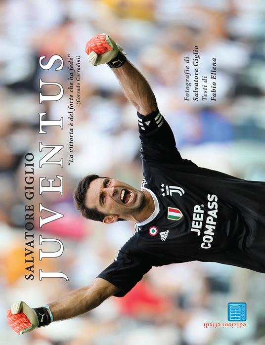 Juventus. Vittoria è del forte che ha fede. Ediz. illustrata - Salvatore Giglio,Fabio Ellena - copertina