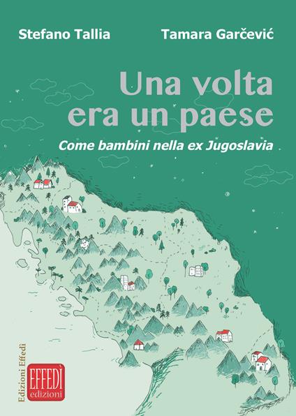 Una volta era un paese. Come bambini nella ex Jugoslavia - Stefano Tallia - copertina