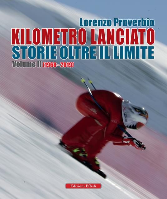 Kilometro lanciato. Storie oltre il limite. Con CD-ROM. Vol. 2: 1968-2019. - Lorenzo Proverbio - copertina