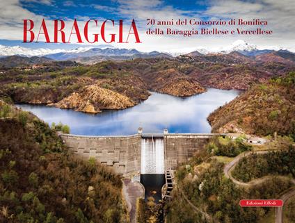 Baraggia. 70 anni del Consorzio di bonifica della Baraggia biellese e vercellese. Ediz. a colori - Valentina Masotti - copertina