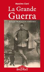 La Grande Guerra sulle tracce di Amedeo