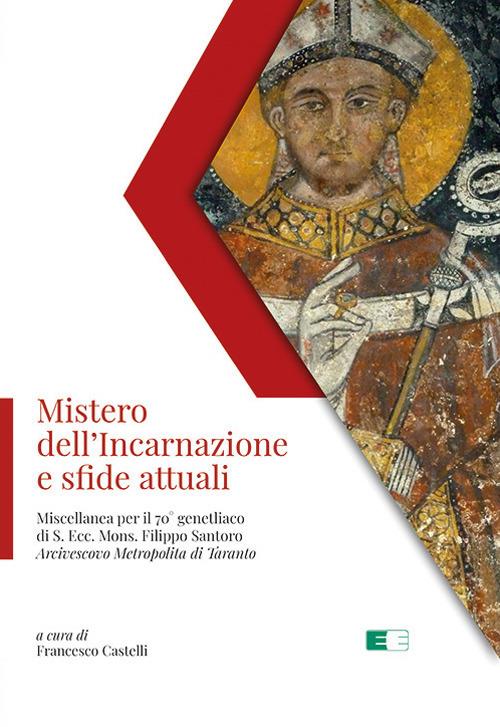 Mistero dell’Incarnazione e sfide attuali. Miscellanea per il 70° genetliaco di S. Ecc. Mons. Filippo Santoro Arcivescovo Metropolita di Taranto - copertina