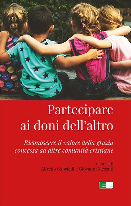 Partecipare ai doni dell’altro. Riconoscere il valore della grazia concessa ad altre comunità cristiane - copertina