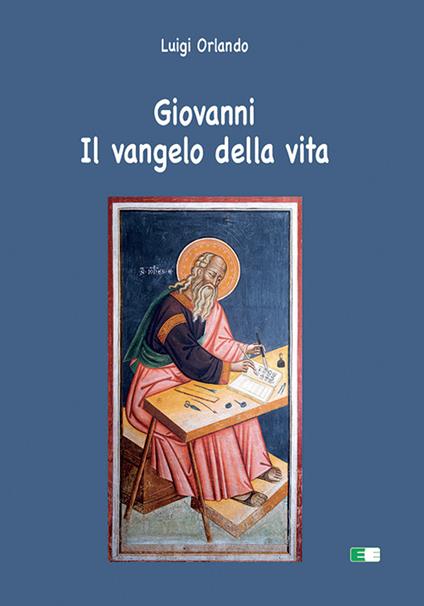 Giovanni. Il Vangelo della vita - Luigi Orlando - copertina