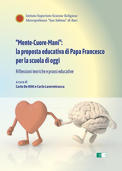 «Mente-Cuore-Mani»: la proposta educativa di Papa Francesco per la scuola di oggi. Riflessioni teoriche e prassi educative - copertina