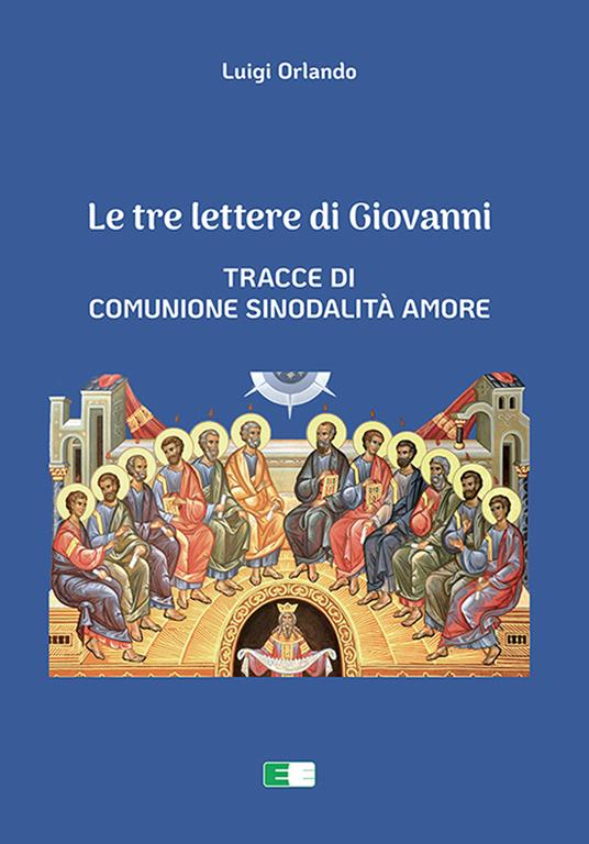 Le tre lettere di Giovanni. Tracce di Comunione Sinodalità Amore - Luigi Orlando - copertina