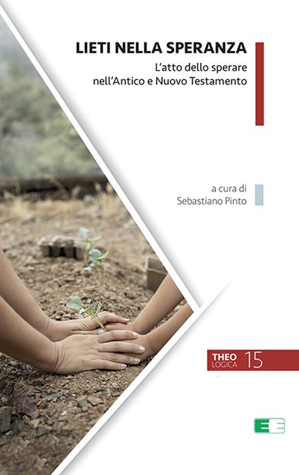 Lieti nella speranza. L’atto dello sperare nell'Antico e Nuovo Testamento - copertina