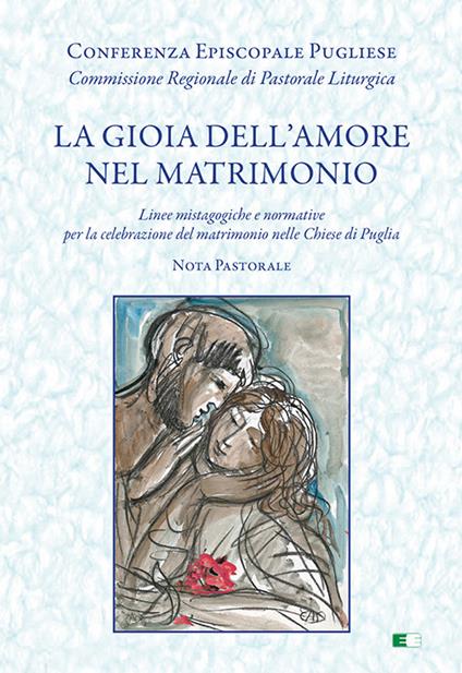 La gioia dell'amore nel matrimonio. «Linee mistagogiche e normative per la celebrazione del matrimonio nelle Chiese di Puglia. Nota pastorale» - copertina