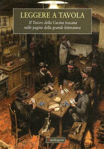 Leggere a tavola. Il tesoro della cucina toscana nelle pagine della grande letteratura - Andrea Rauch - copertina