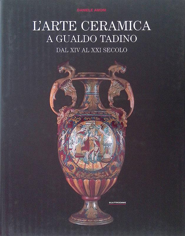 L' arte ceramica a Gualdo Tadino dal XIV al XXI secolo