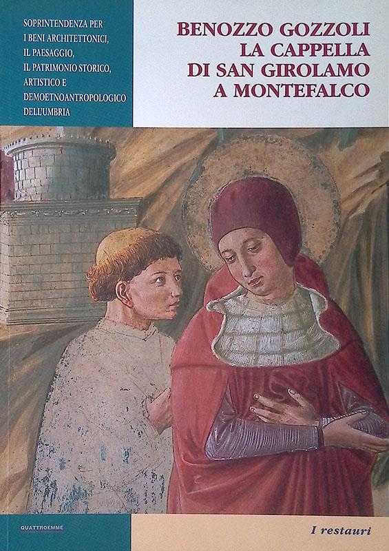 Benozzo Gozzoli. La cappella di San Girolamo a Montefalco. Il restauro