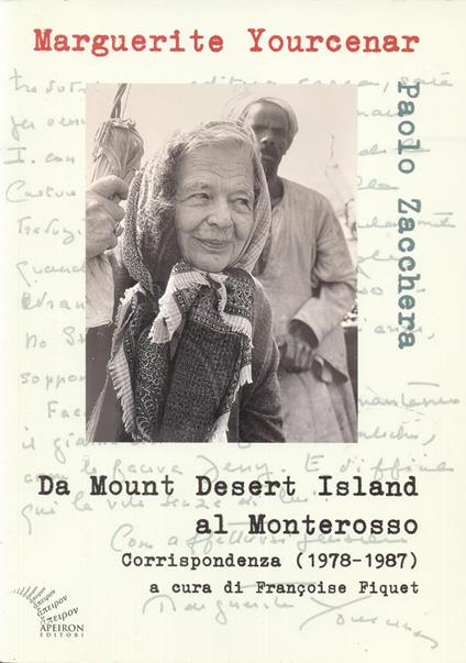 Da Mount Desert Island al Monterosso. Corrispondenza (1978-1987) - Marguerite Yourcenar,Paolo Zacchera - copertina