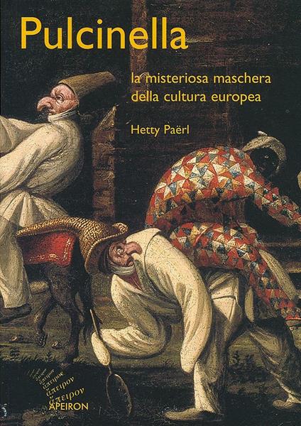 Pulcinella. La misteriosa maschera della cultura europea - Hetty Paërl - copertina