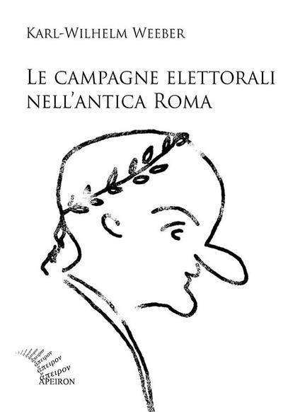 Le campagne elettorali nell'antica Roma - Karl W. Weeber - copertina