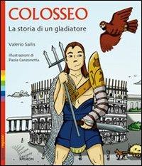 Colosseo. La storia di un gladiatore - Valerio Sailis - copertina