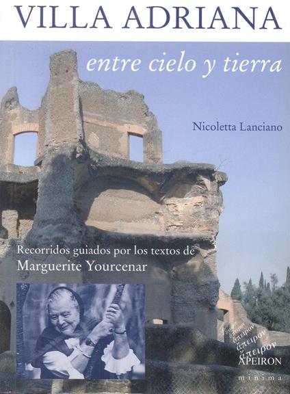 Villa Adriana entre cielo y tierra. Textos de Marguerite Yourcenar - Nicoletta Lanciano - copertina