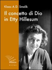 Il concetto di Dio in Etty Hillesum - Klaas A. Smelik - copertina