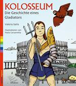 Kolosseum. Die Geschichte eines Gladiators