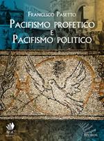 Pacifismo profetico e pacifismo politico. Note per una teologia cristiana della pace