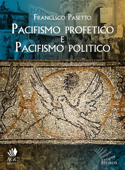 Pacifismo profetico e pacifismo politico. Note per una teologia cristiana della pace - Francesco Pasetto - copertina