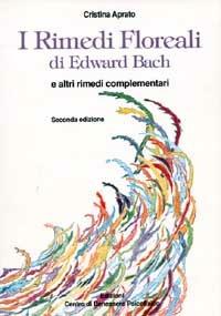 I rimedi floreali di Edward Bach e altri rimedi complementari - Cristina Aprato - copertina