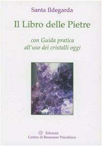 Il libro delle pietre. Con guida pratica all'uso dei cristalli oggi - Ildegarda di Bingen (santa) - copertina