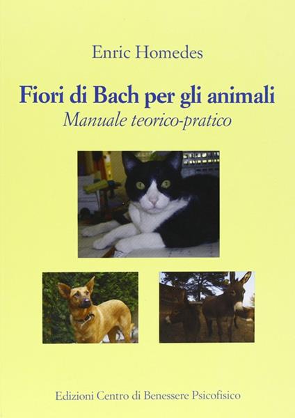 Fiori di Bach per gli animali. Manuale teorico-pratico - Enric Homedes - copertina
