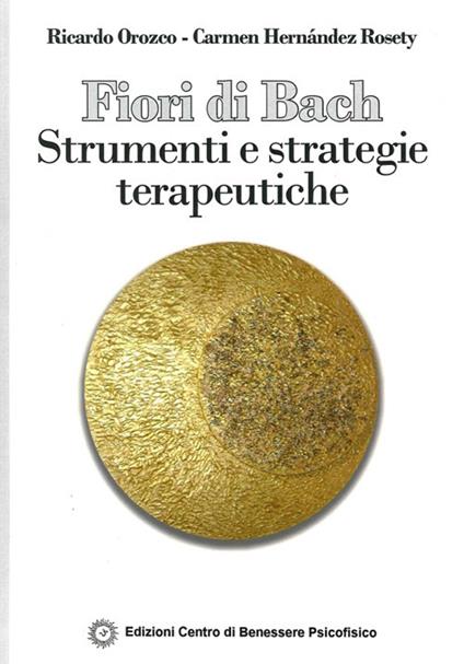 Fiori di Bach. Strumenti e strategie terapeutiche - Ricardo Orozco - copertina