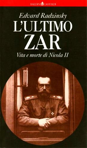 L' ultimo zar. Vita e morte di Nicola II - Edvard Radzinskij - copertina