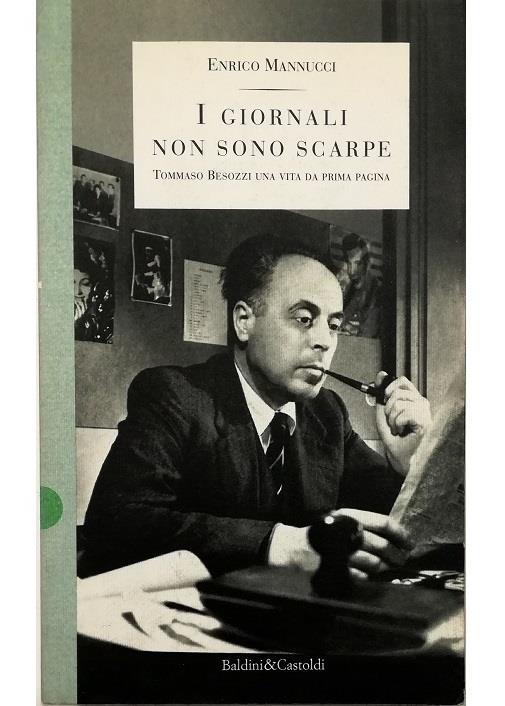 I giornali non sono scarpe. Tommaso Besozzi una vita da prima pagina