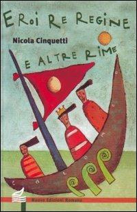Eroi, re, regine e altre rime - Nicola Cinquetti - copertina