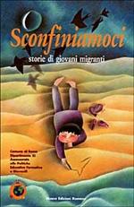 Sconfiniamoci. Storie di giovani migranti