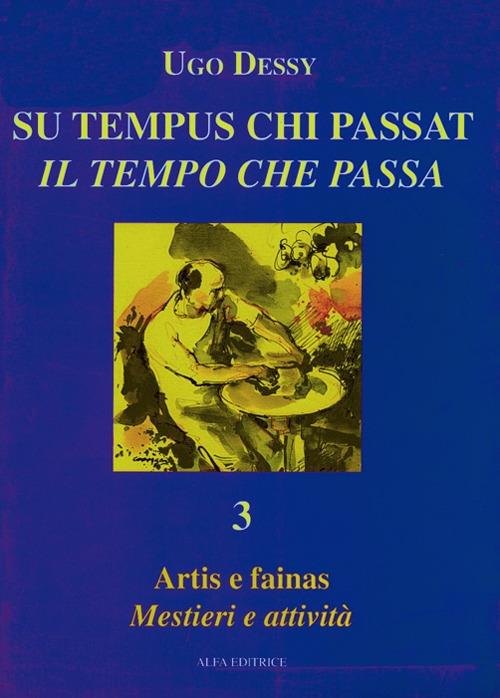 Artis e fainas-Mestieri e attività di Sardegna. Ediz. italiana e sarda - Ugo Dessy - copertina