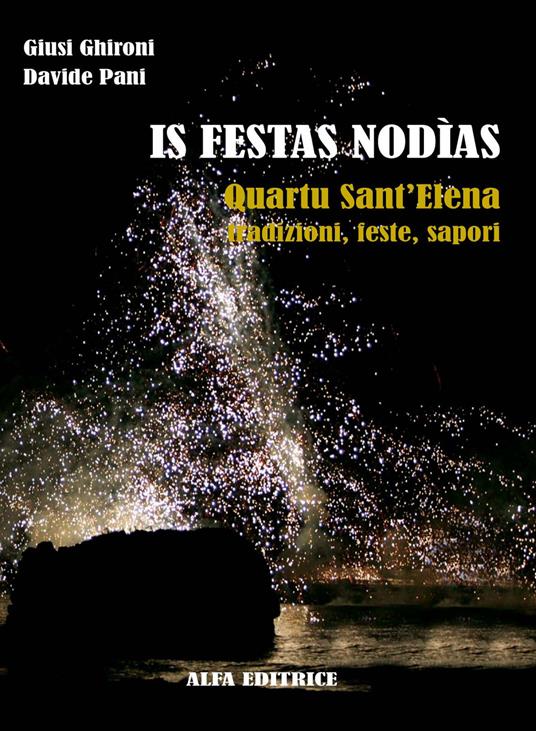 Is festas nodìas. Quartu Sant'Elena, tradizioni, feste e sapori - Giusi Ghironi,Davide Pani - copertina