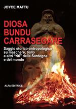 Diosa, bundu, carrasegare. Saggio storico-antropologico su maschere, ballo e altri «riti» della Sardegna e del mondo