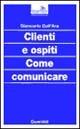 Libro Clienti e ospiti. Come comunicare Giancarlo Dall'Ara