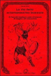 La via dello sciamanesimo boreale e l'uso del tamburo come strumento di magia e conoscenza - Davide Melzi - copertina