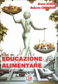 Educazione alimentare - Bruno Scarpa,Roberto Copparoni - copertina
