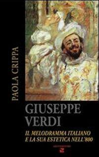 Giuseppe Verdi. Il melodramma italiano e la sua estetica nell'800. Con 2 CD Audio - Paola Crippa - copertina