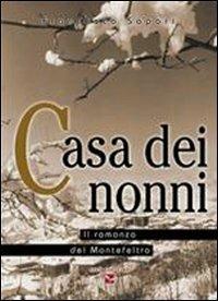 Casa dei nonni. Il romanzo del Montefeltro - Francesco Sapori - copertina
