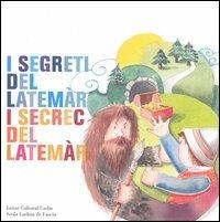 I segreti del Latemàr-I secret del Latemàr. Testo italiano e ladino - copertina