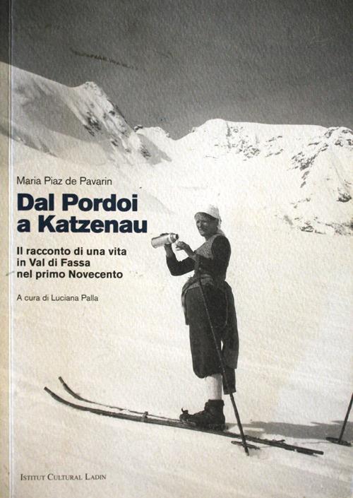 Dal Pordoi a Katzenau. Il racconto di una vita in Val di Fassa nel primo Novecento. Con CD Audio - Maria Piaz de Pavarin - copertina