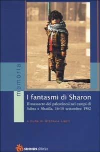 I fantasmi di Sharon. Il massacro dei palestinesi nei campi di Sabra e Shatila - copertina