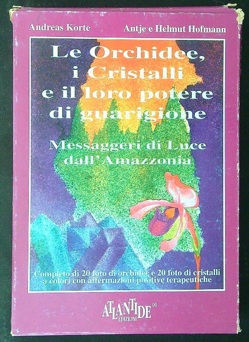 Le orchidee, i cristalli e il loro potere di guarigione. Messaggeri di luce dall'Amazzonia. Con 40 carte