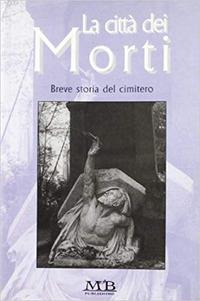 La città dei morti. Breve storia del cimitero - copertina