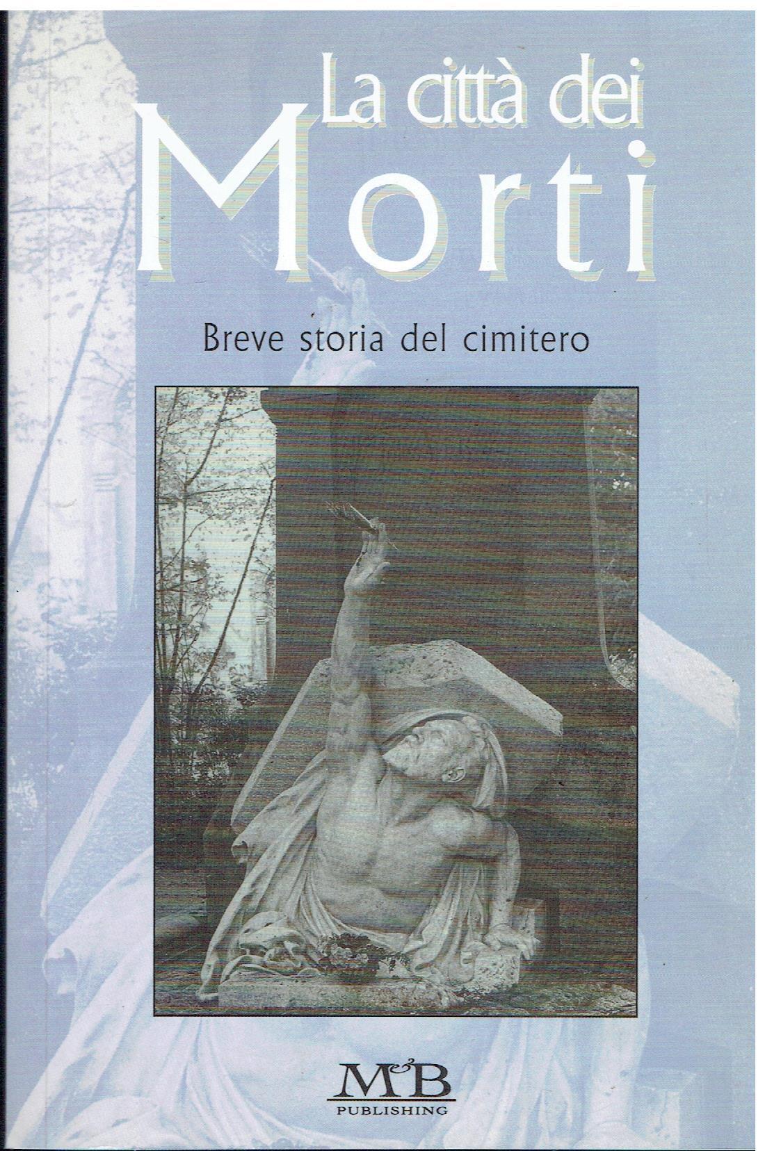 La città dei morti. Breve storia del cimitero